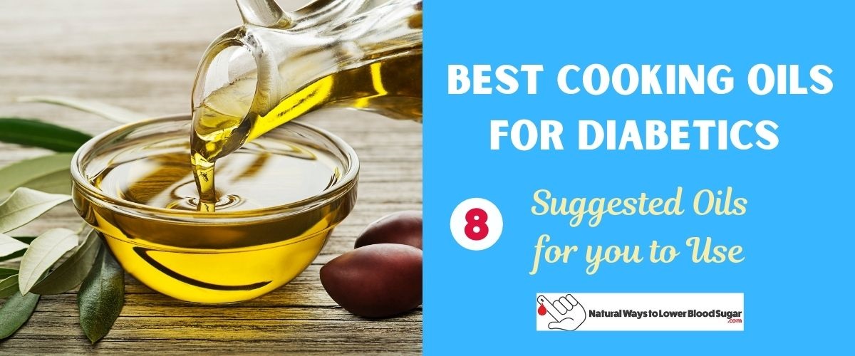 Best Cooking Oil for Diabetics - 8 Oils You Can Use