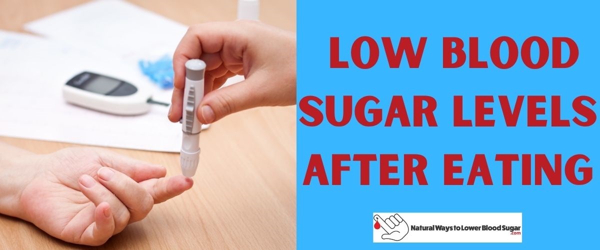 Low Blood Sugar Levels after Eating Why does this Occur?